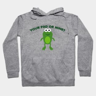 Your Pad or Mine Hoodie